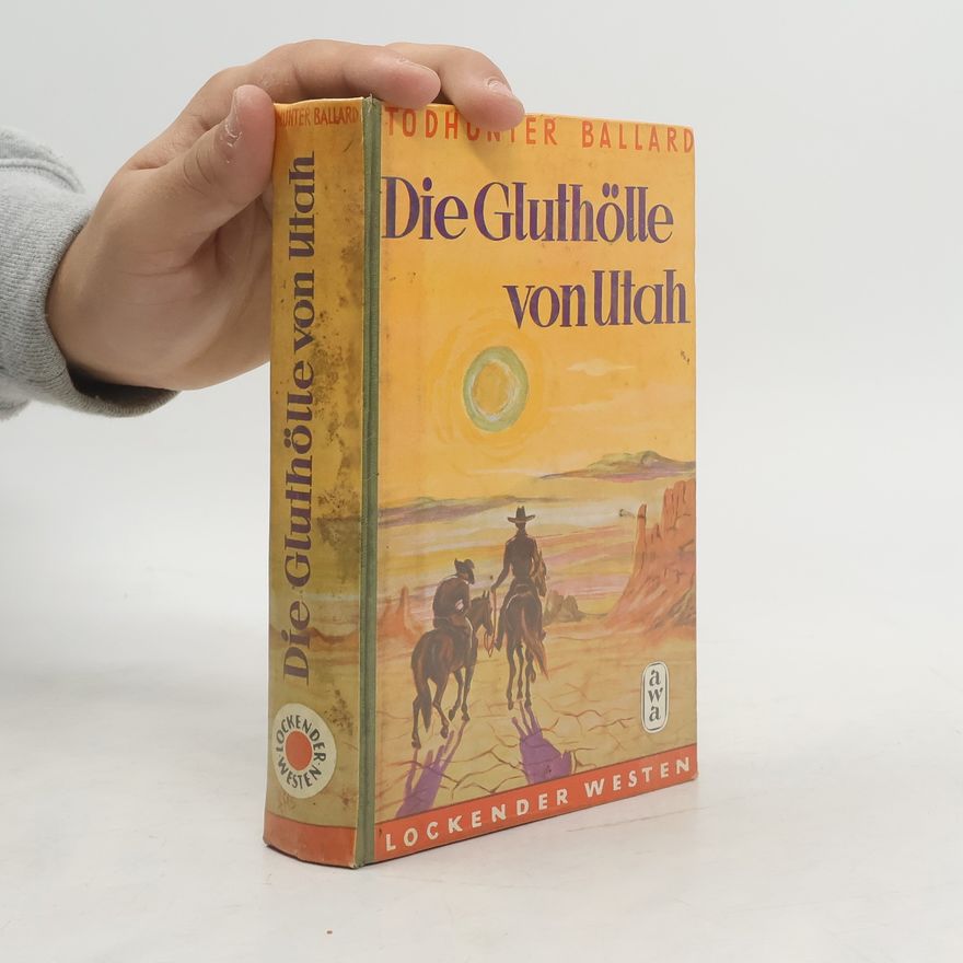 Willis Todhunter Ballard Die Gluthölle von Utah