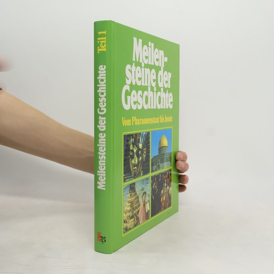 Autorenkollektiv Meilensteine der Geschichte 1. Vom Pharaonenstaat bis heute