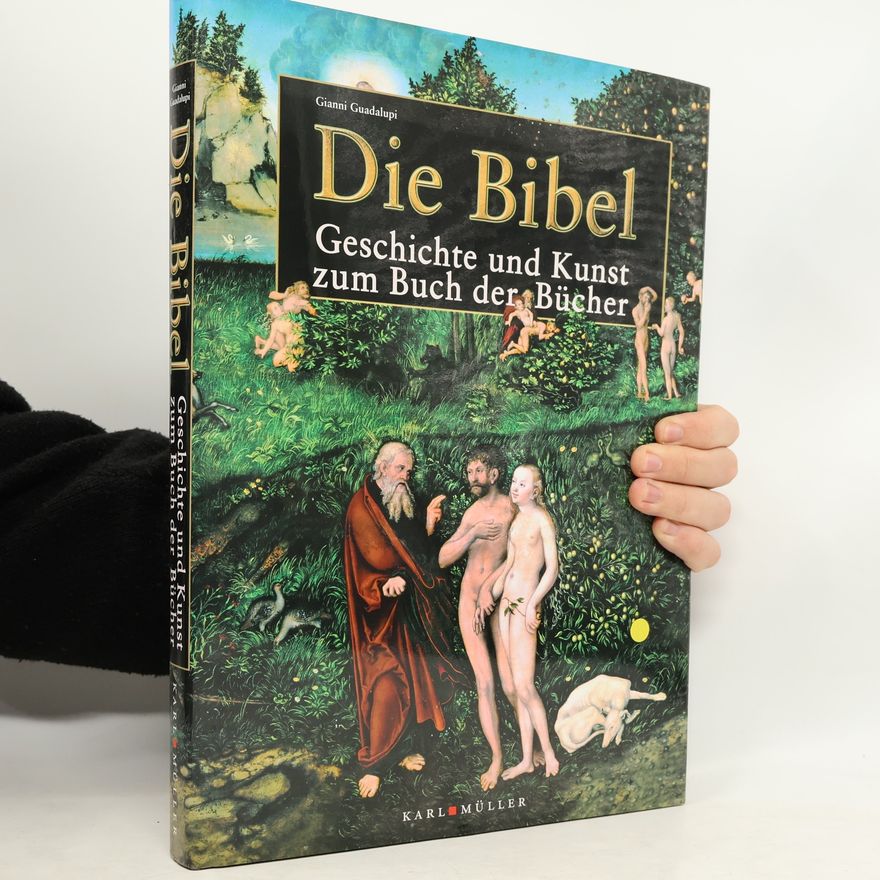 Gianni Guadalupi Die Bibel - Geschichte und Kunst zum Buch der Bücher