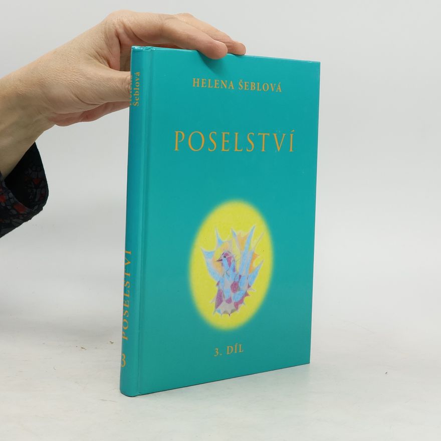 Helena Šeblová Poselství ze světlých sfér. Poselství. 3. díl.
