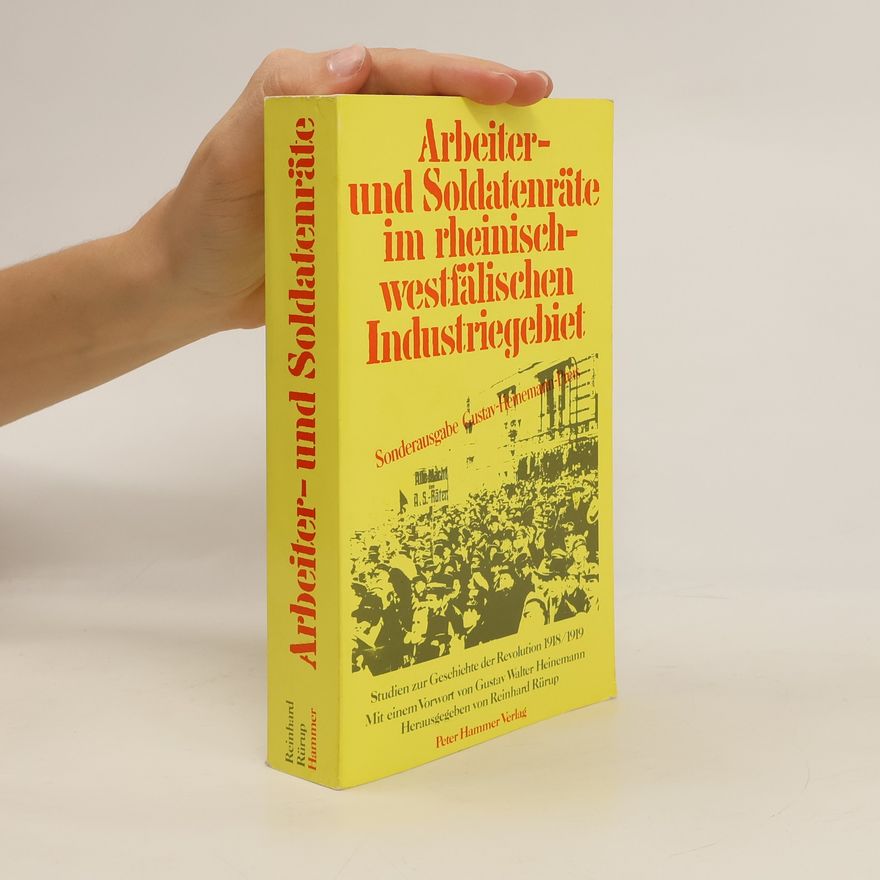 Reinhard Rürup Arbeiter- und Soldatenräte im rheinisch-westfälischen Industriegebiet