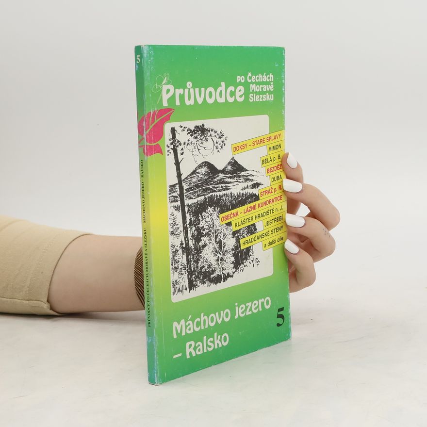 Kolektiv autorů Průvodce po Čechách, Moravě, Slezsku 5. Máchovo jezero - Ralsko