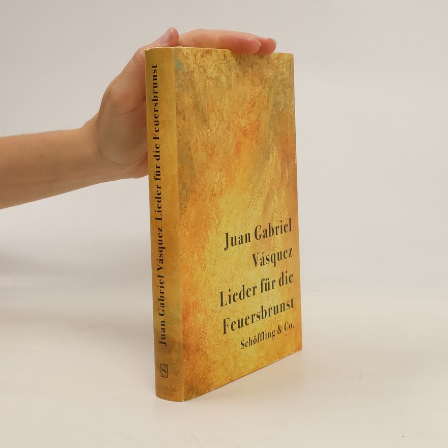 Juan Gabriel Vásquez Lieder für die Feuersbrunst