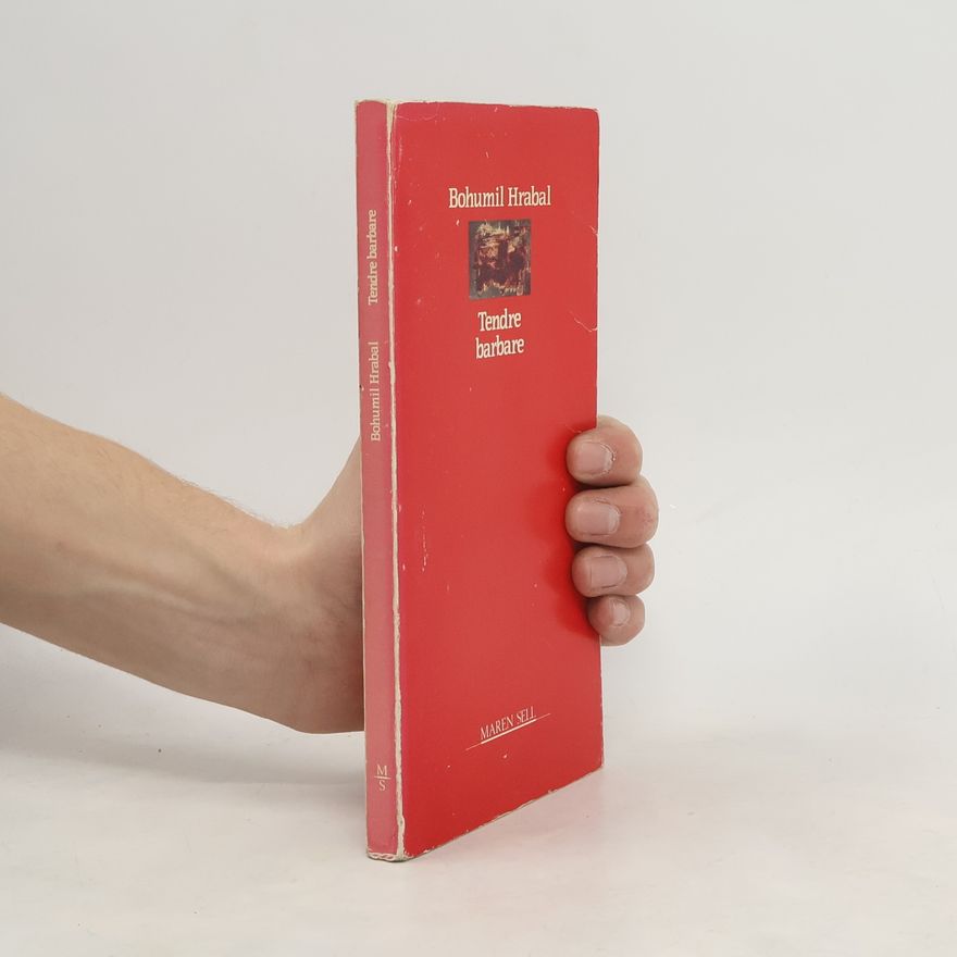 Bohumil Hrabal Tendre barbare