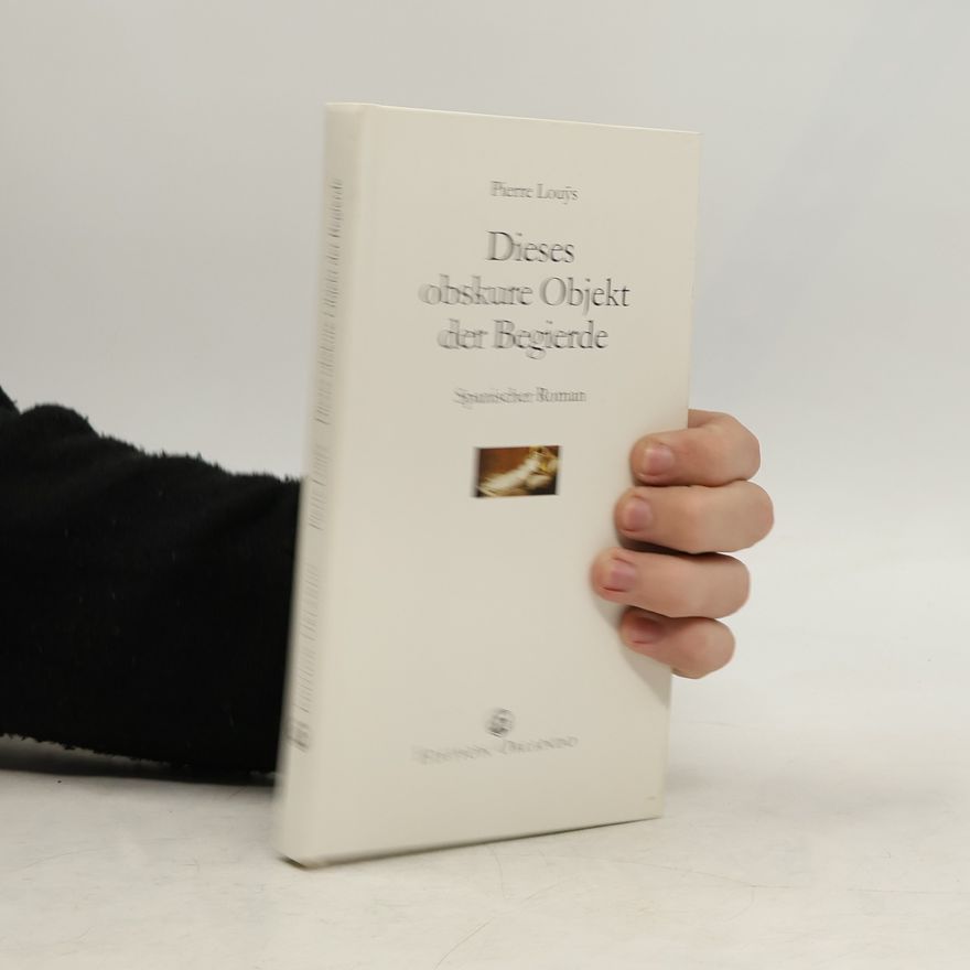 Pierre Louys Dieses obskure Objekt der Begierde