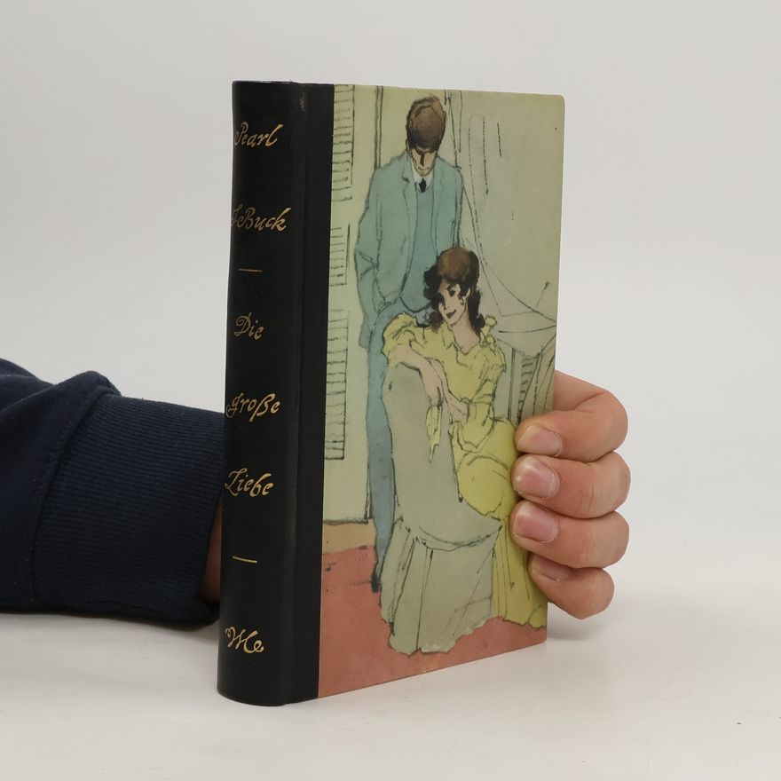 Pearl S. Buck Die grosse Liebe
