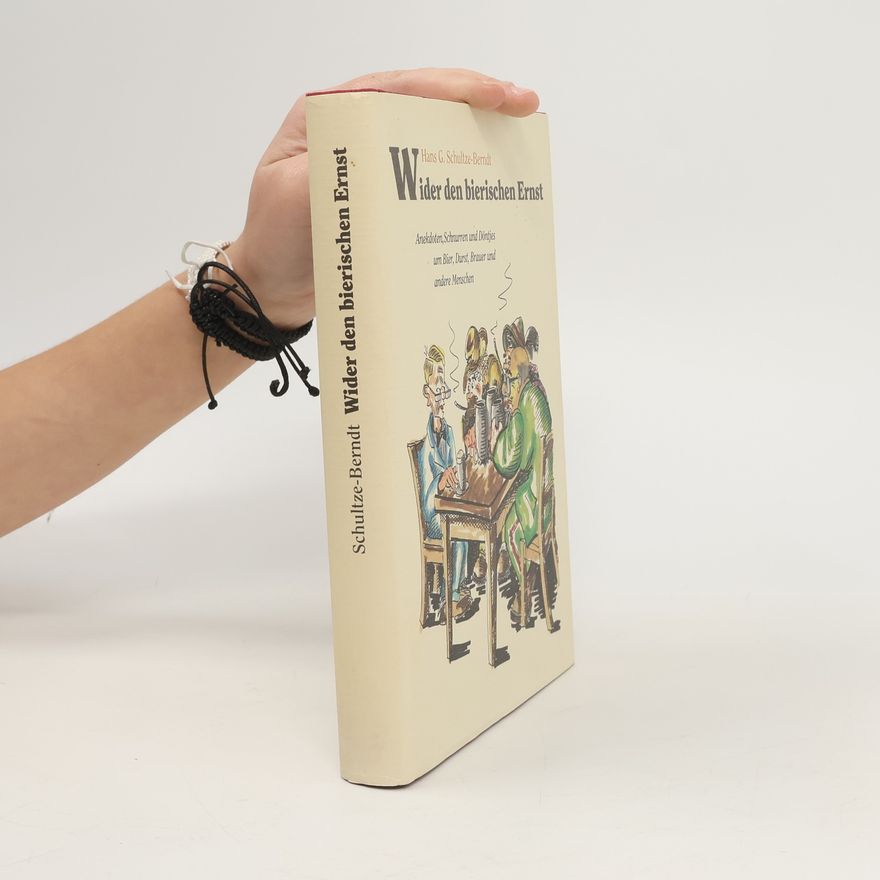 Hans Günter Schultze-Berndt Wider den bierischen Ernst
