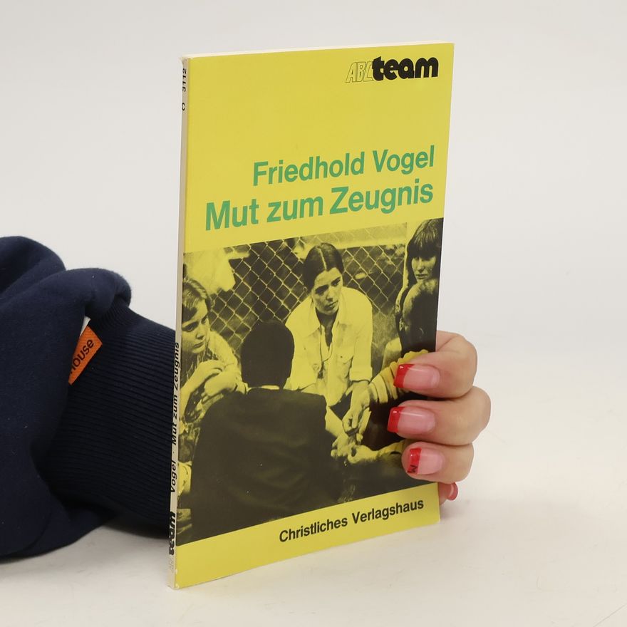 Friedhold Vogel Mut zum Zeugnis