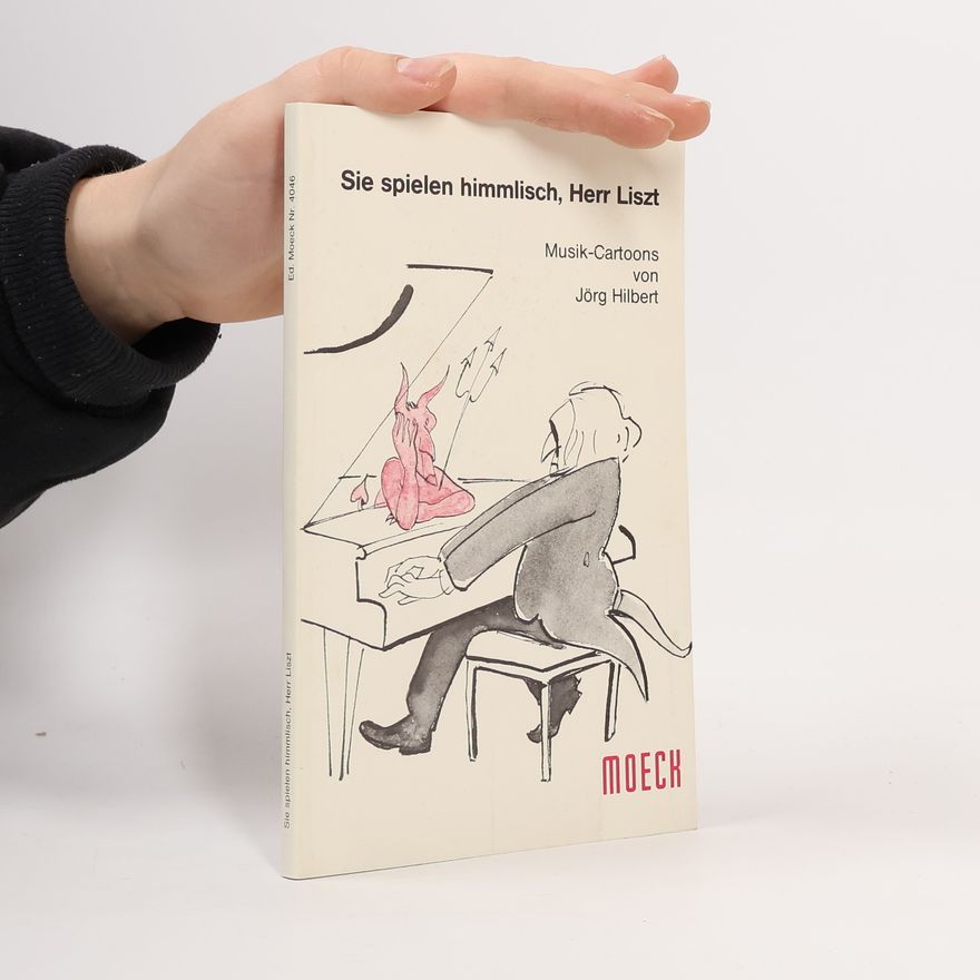 Jörg Hilbert Sie spielen himmlisch, Herr Liszt