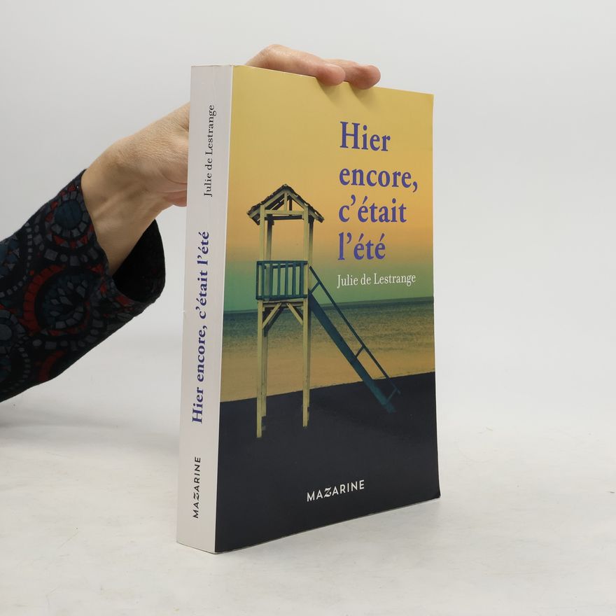 Julie de Lestrange Hier encore, c'était l'été - French Edition
