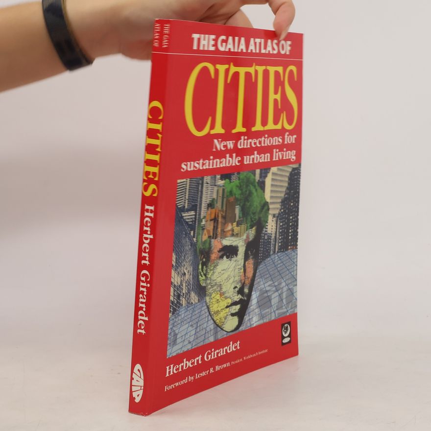 Herbert Girardet The Gaia Atlas of Cities