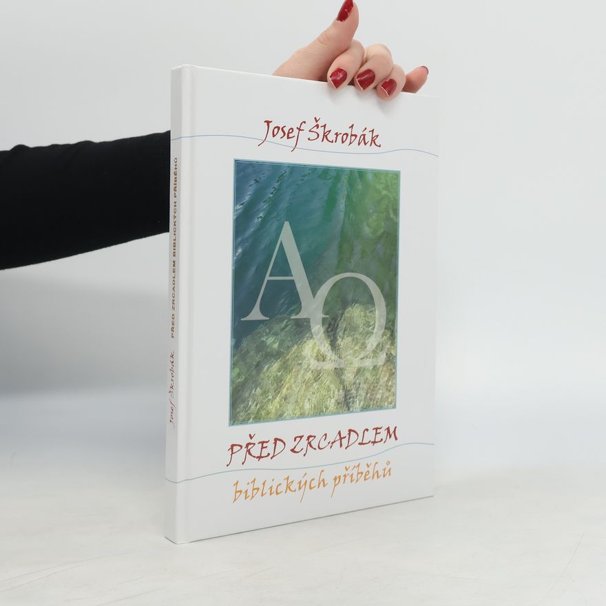 Josef Škrobák Před zrcadlem biblických příběhů