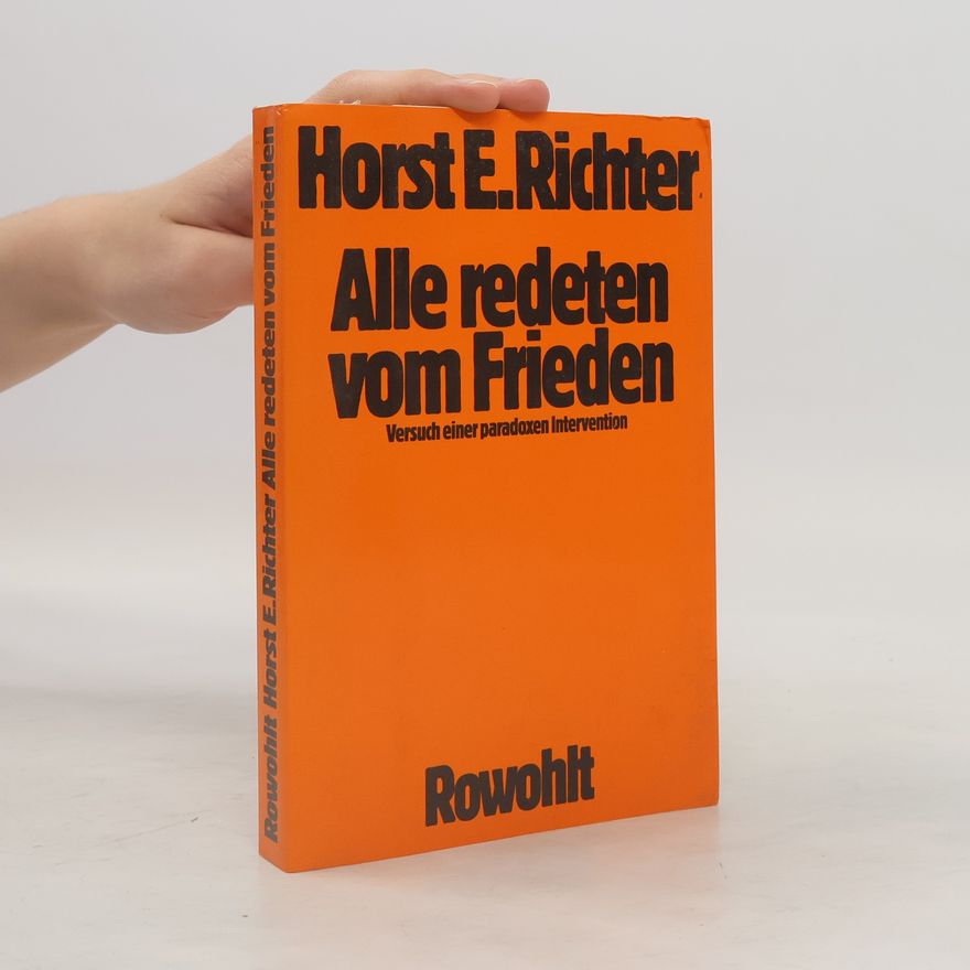 Horst-Eberhard Richter Alle redeten vom Frieden