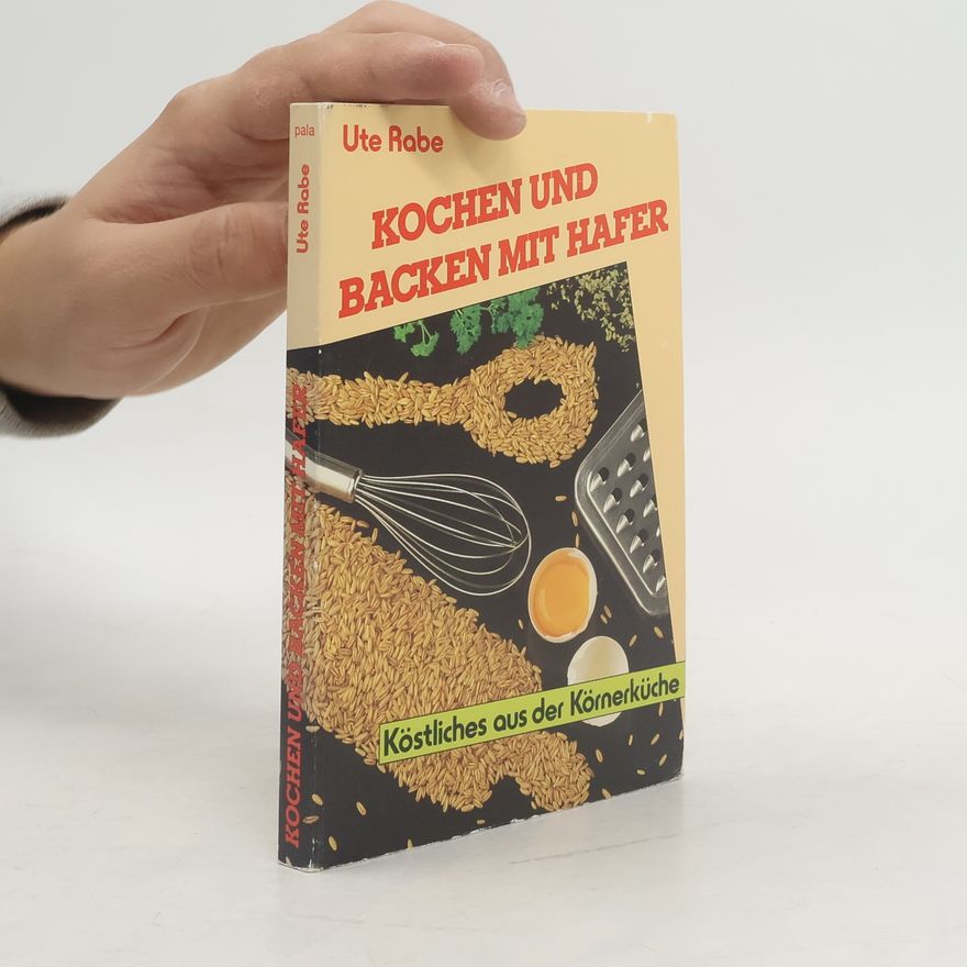 Ute Rabe Kochen und backen mit Hafer
