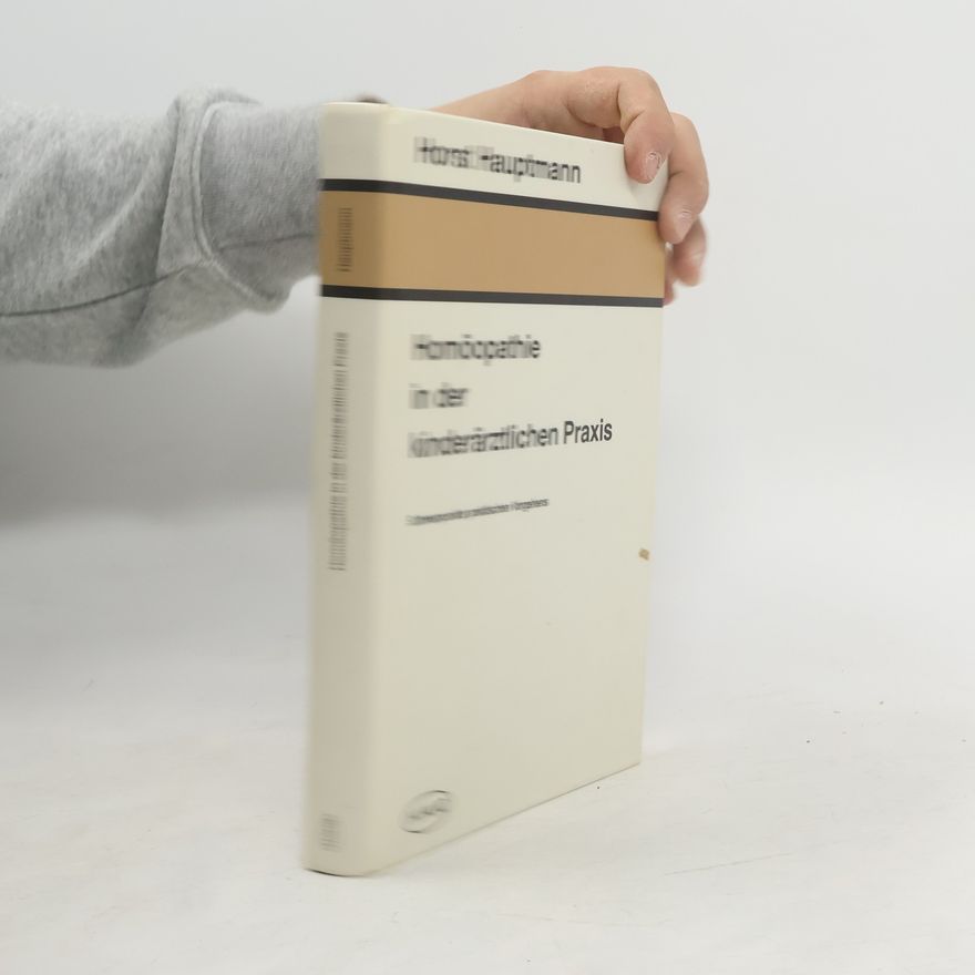 Horst Hauptmann Homöopathie in der kinderärztlichen Praxis