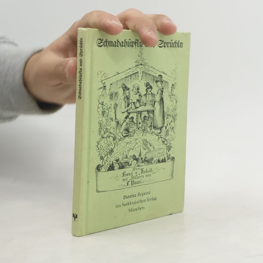 Wolfgang Franz von Kobell Schnadahupfln und Sprüchln