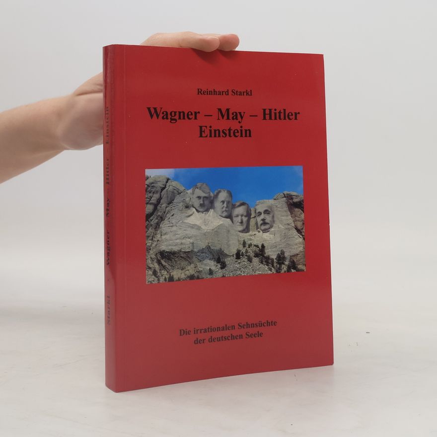 Reinhard Starkl Wagner. May. Hitler. Einstein