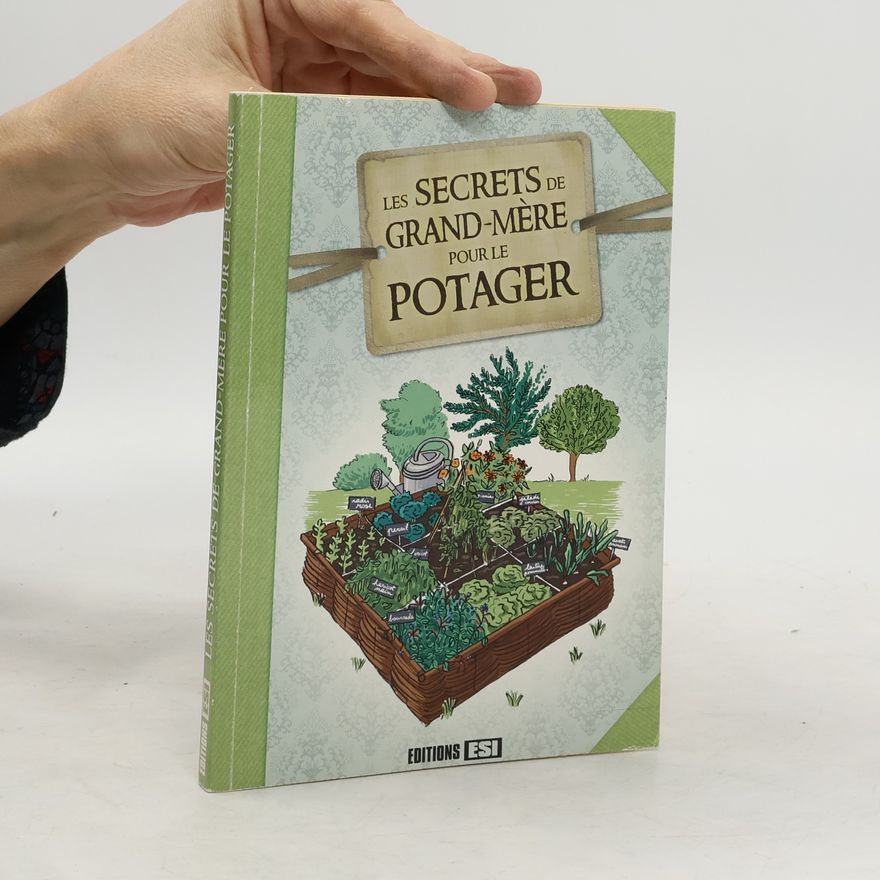 Laurent Vinet Les Secrets de grand-mère pour le potager