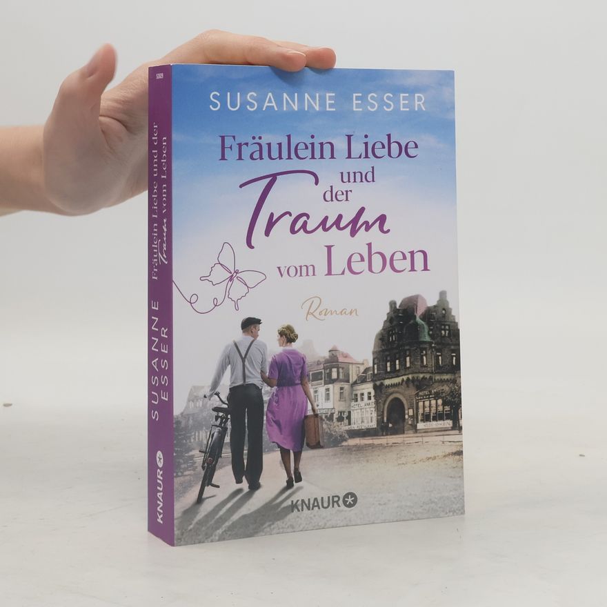 Susanne Esser Fräulein Liebe und der Traum vom Leben