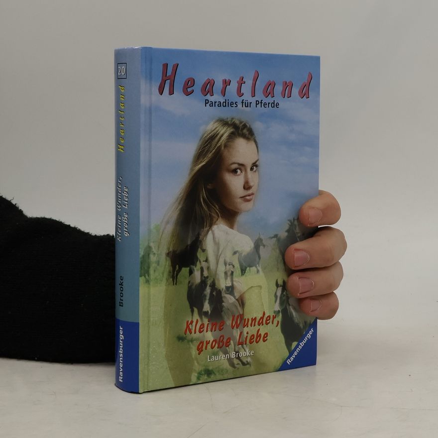 Lauren Brooke Kleine Wunder, große Liebe. Heartland- Paradies für Pferde