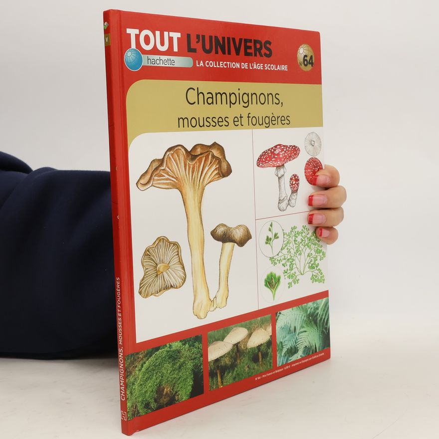 Collectif d'auteurs Tout l'univers 64. Champognons, mousses et fougéres