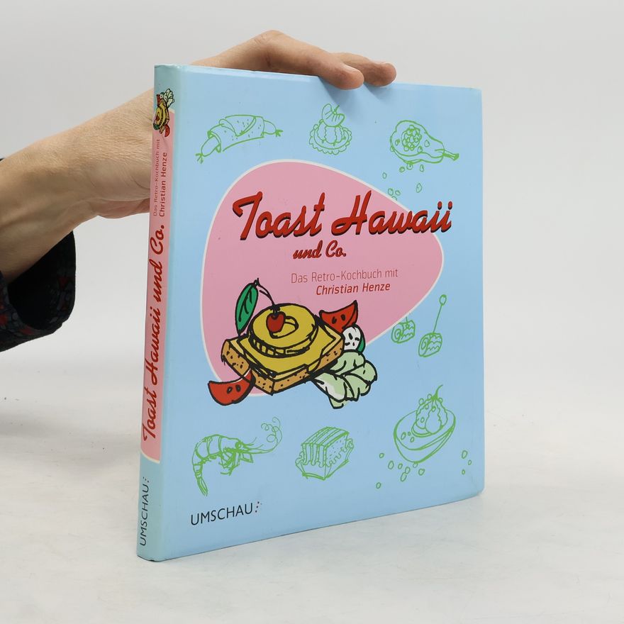 Christian Henze Toast Hawaii und Co.