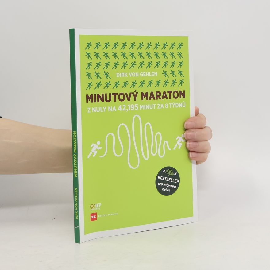 Dirk von Gehlen Minutový maraton. Z nuly na 42,195 minut za osm týdnů