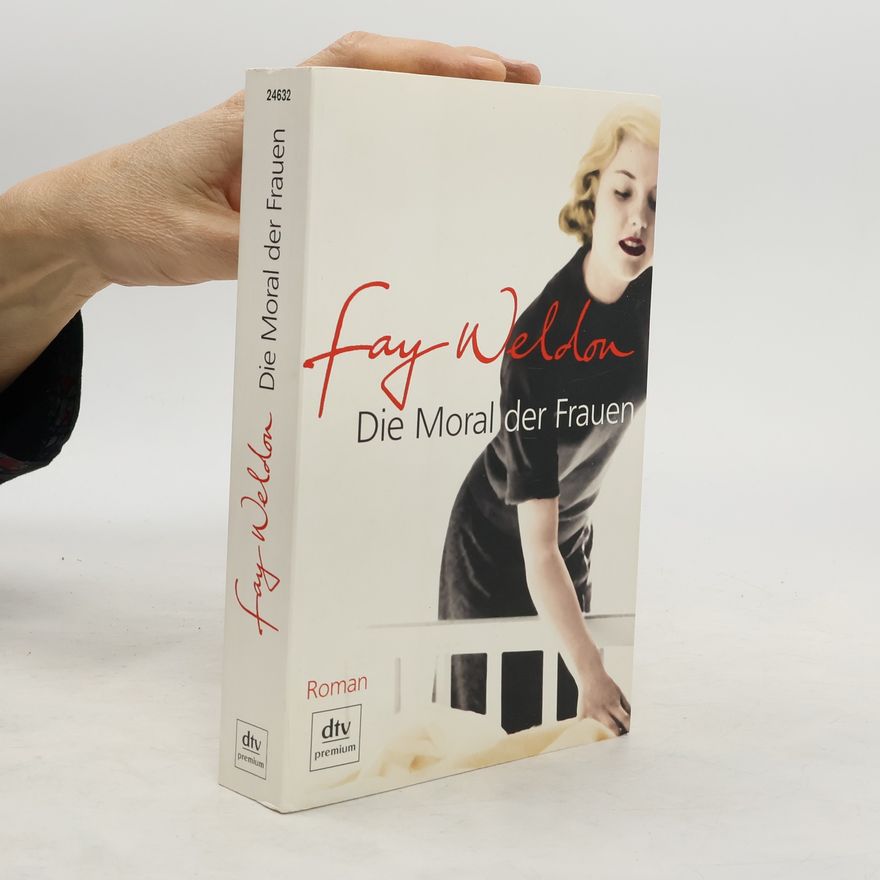 Fay Weldon Die Moral der Frauen