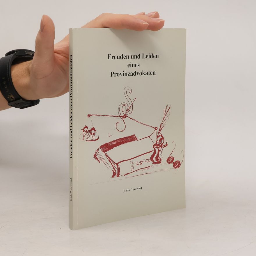 Rudolf Seewald Freuden und Leiden eines Provinz Advokaten