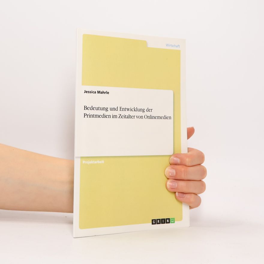 Jessica Mahrle Bedeutung und Entwicklung der Printmedien Im Zeitalter Von Onlinemedien