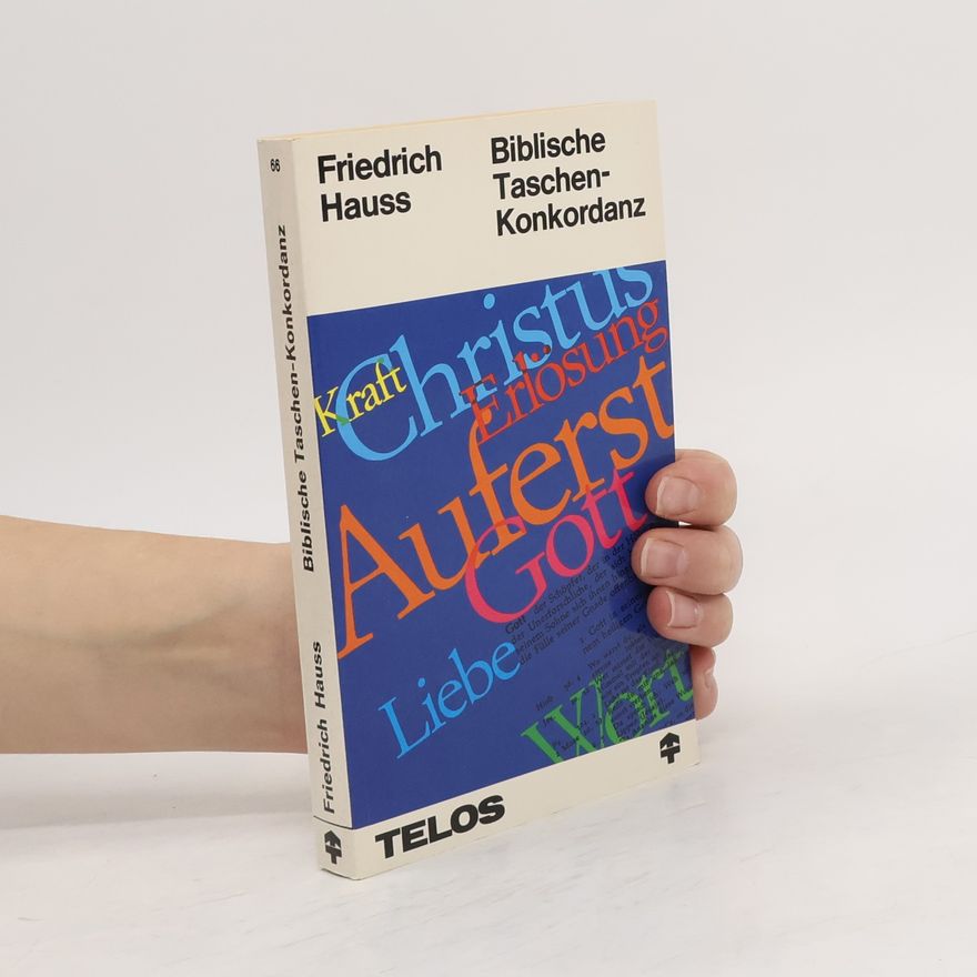 Friedrich Hauss Biblische Taschenkonkordanz. Darstellung und Erläuterung der wichtigsten biblischen Begriffe