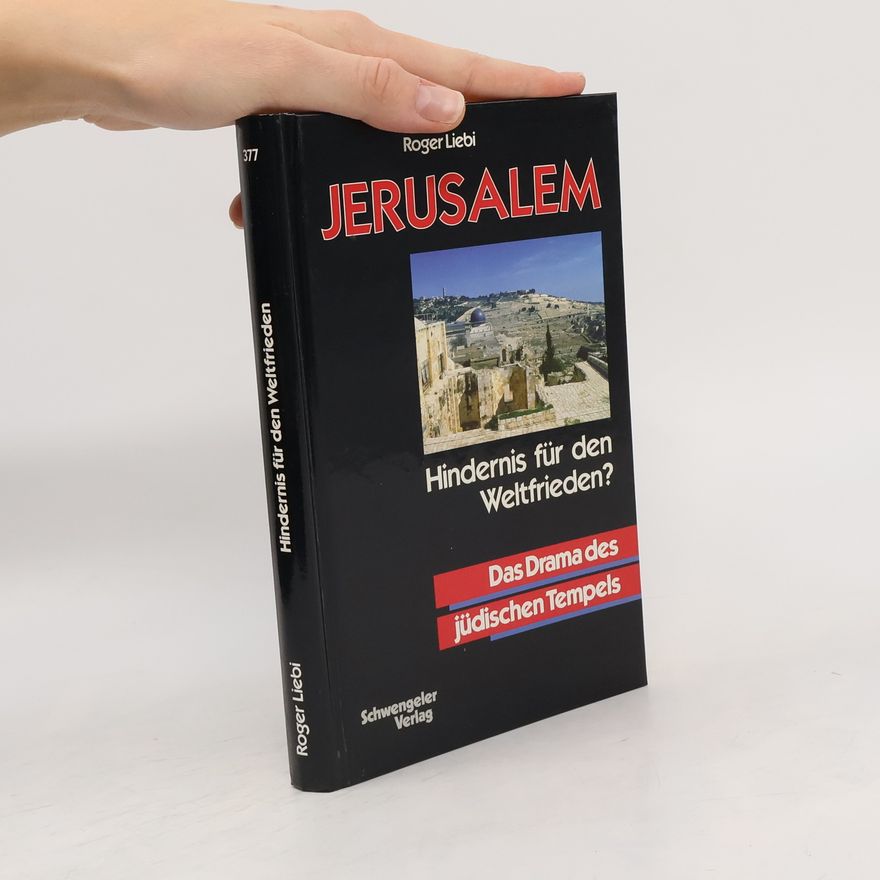 Roger Liebi Jerusalem - Hindernis für den Weltfrieden?