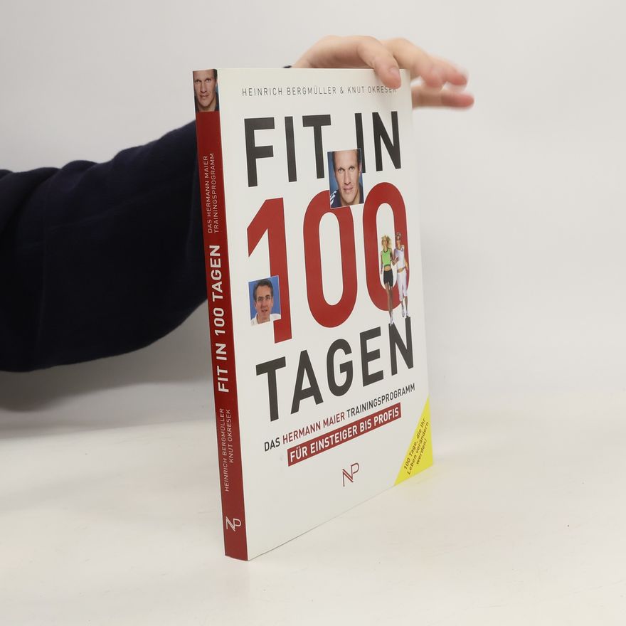 Heinrich Bergmüller Fit in 100 Tagen: Das Hermann Maier Trainingsporgam für Einsteiger bis Profis