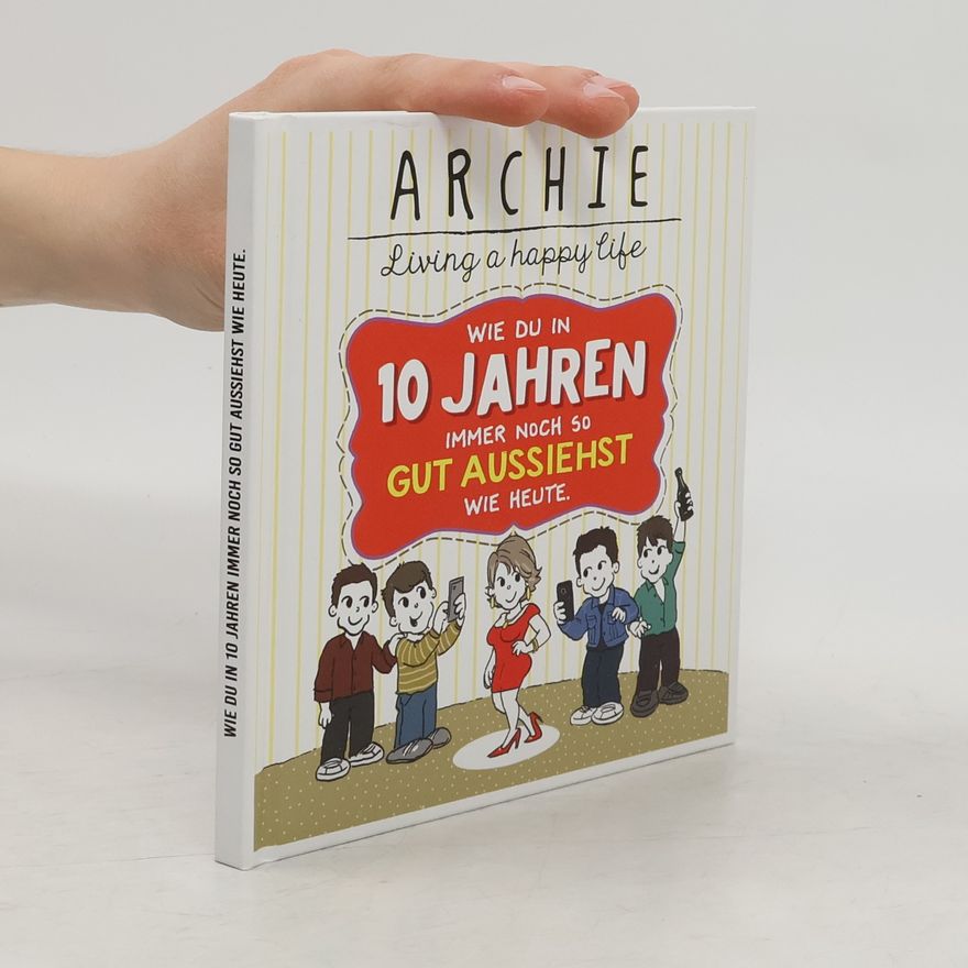 Archie Wie du in 10 Jahren immer noch so gut aussiehst wie heute