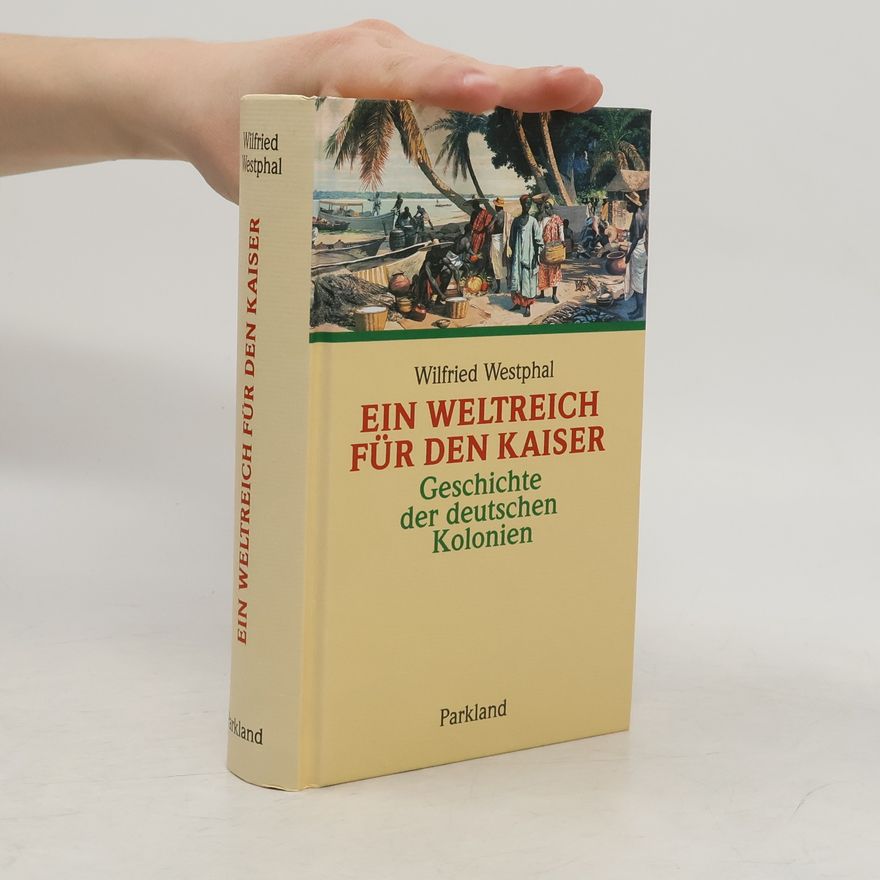 Wilfried Westphal Ein Weltreich für den Kaiser