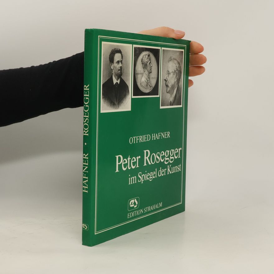 Ottfried Hafner Peter Rosegger im Spiegel der Kunst