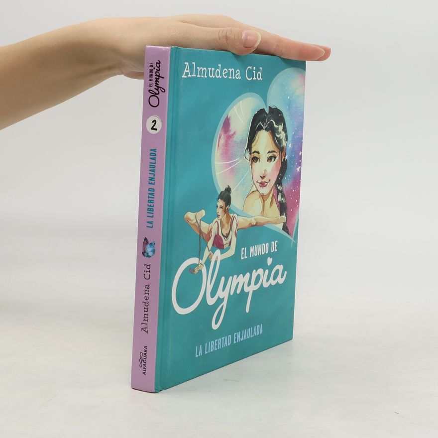 Almudena Cid El mundo de Olympia - 2: La libertad enjaulada