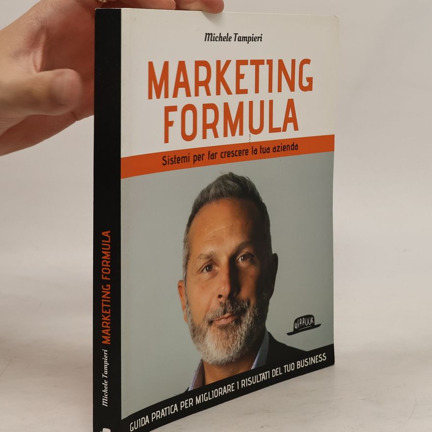 Michele Tampieri Marketing formula. Sistemi per far crescere la tua azienda