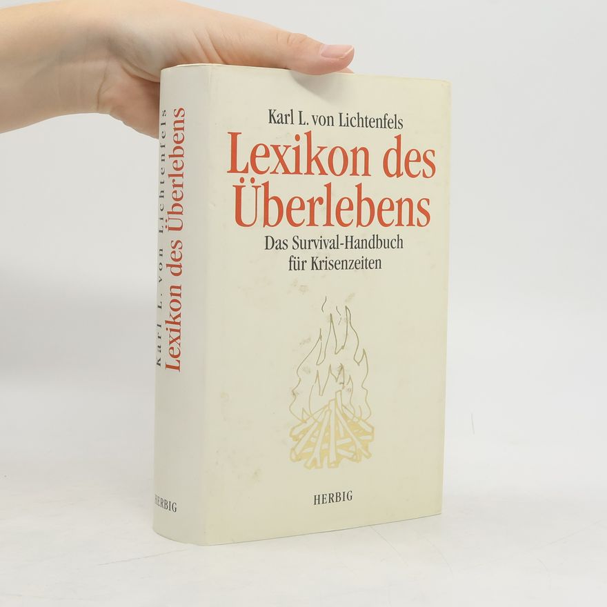 Karl Leopold Lichtenfels Lexikon des Überlebens : das Survival-Handbuch für Krisenzeiten