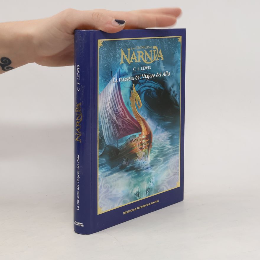 C. S. Lewis Las Crónicas de Narnia - 5: La Travesía del Viajero del Alba