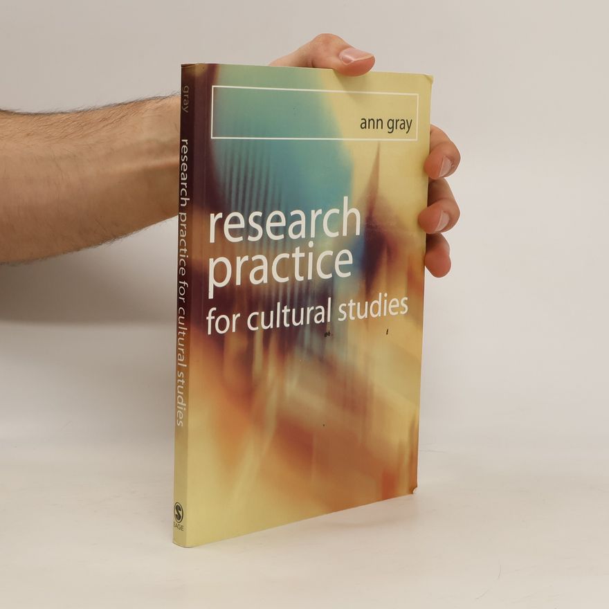 Ann Gray Research Practice for Cultural Studies
