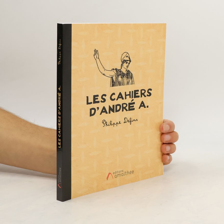 Philippe Defins Les cahiers d'André A.