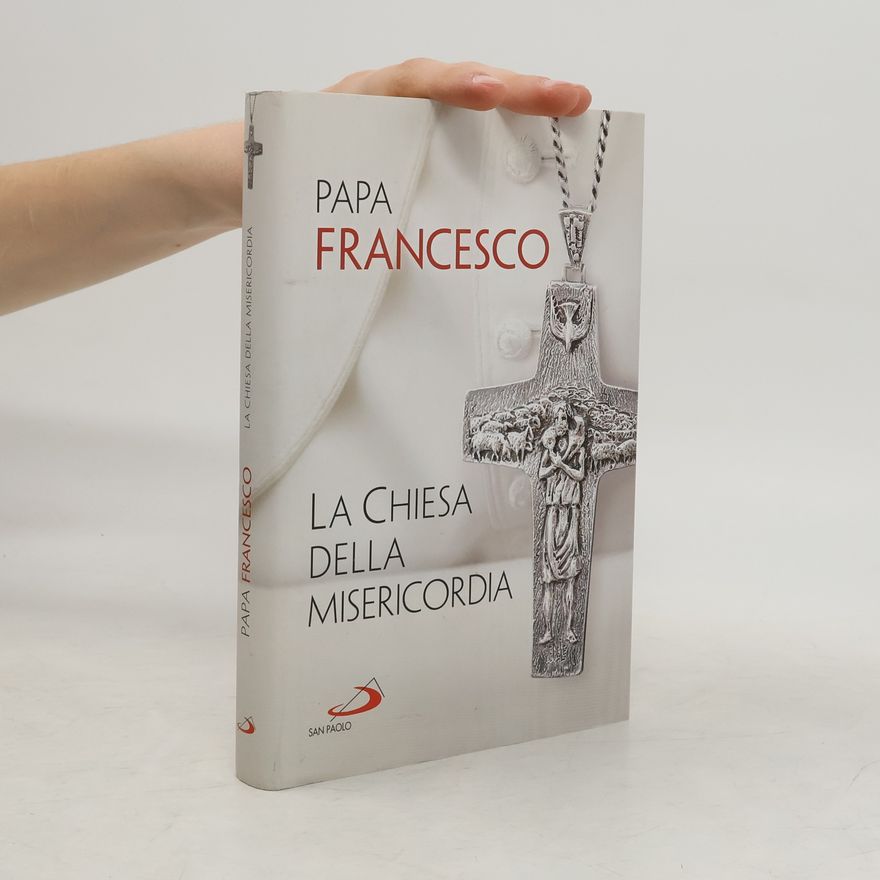Papst Franziskus La Chiesa della misericordia