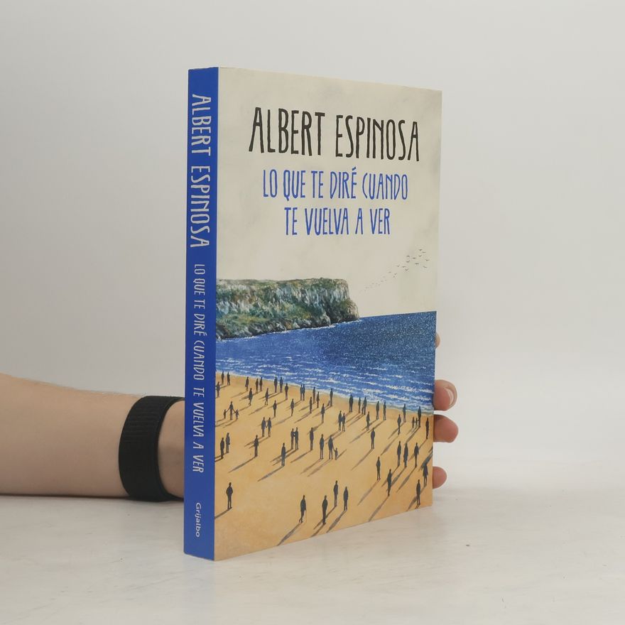 Albert Espinosa Lo que te diré cuando te vuelva a ver