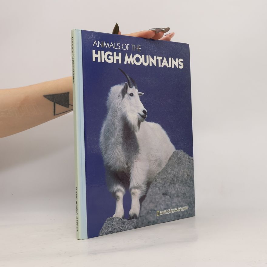 Judith E. Rinard Animals of the High Mountains