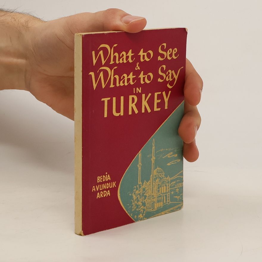Bedia Avunduk Waht to See & What to Say in Turkey