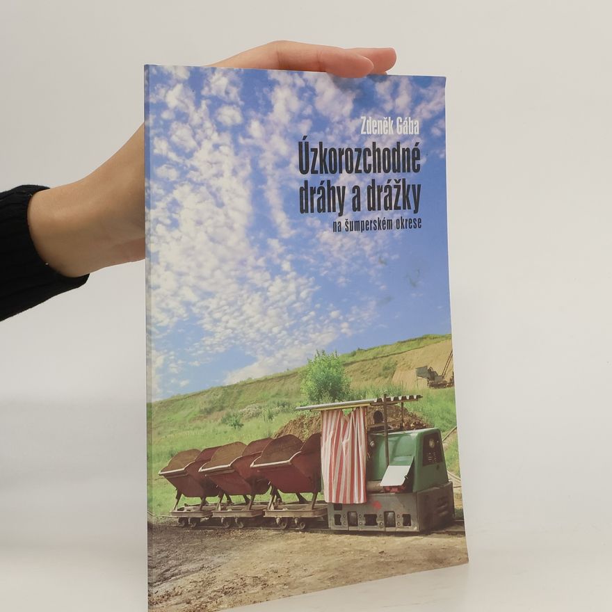 Zdeněk Gába Úzkorozchodné dráhy a drážky na šumperském okrese