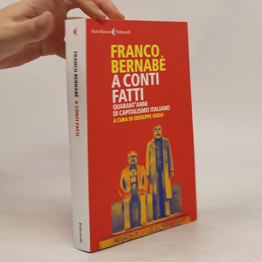 Giuseppe Oddo A conti fatti. Quarant'anni di capitalismo italiano