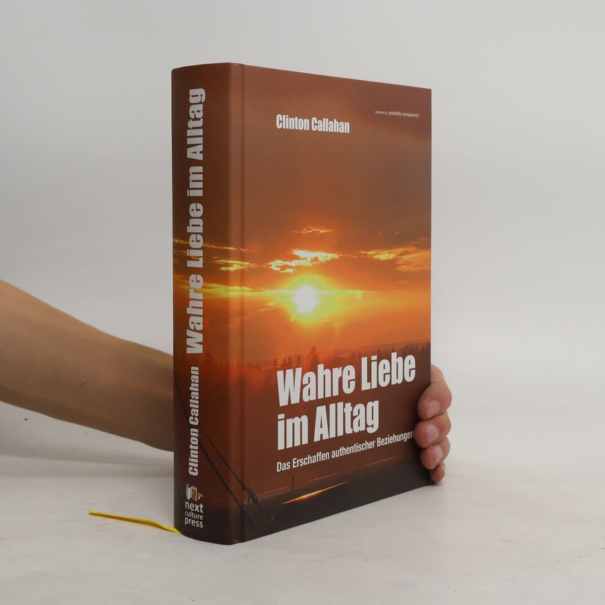 Clinton Callahan Wahre Liebe im Alltag