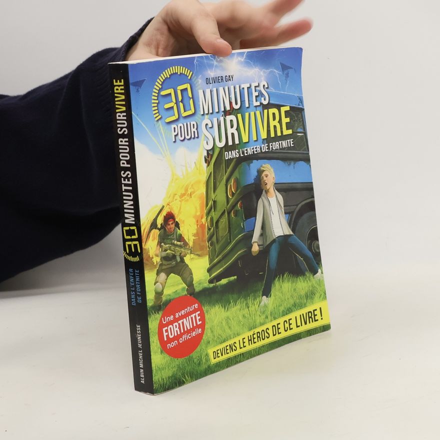 Olivier Gay 30 minutes pour survivre - 6: Dans l'enfer de Fortnite